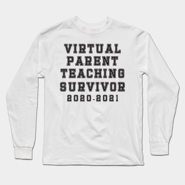 Virtual Parent Teaching Survivor 2020 To 2021 Long Sleeve T-Shirt by AnnaDreamsArt